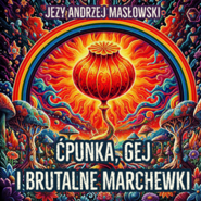 Ćpunka, gej i brutalne marchewki