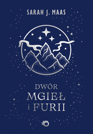 Dwór mgieł i furii. Dwór cierni i róż. Tom 2 wyd. 2026