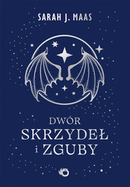 Dwór skrzydeł i zguby. Dwór cierni i róż. Tom 3 wyd. 2026