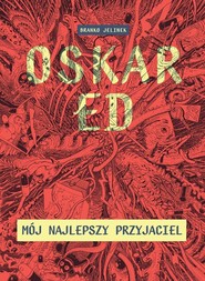 Oskar Ed. Mój najlepszy przyjaciel