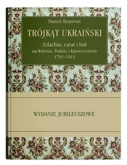 Trójkąt ukraiński. Szlachta, carat i lud na...