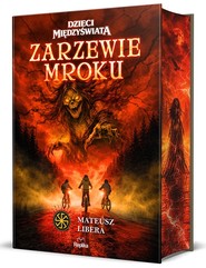 Zarzewie mroku. Dzieci Międzyświata, Tom 1 Barwione Brzegi