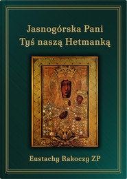 Jasnogórska Pani Tyś naszą Hetmanką