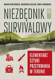 Niezbędnik survivalowy. Elementarz sztuki przetrwania w terenie