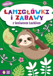 Łamigłówki i zabawy z leniwcem Luckiem. Łamigłówki i zabawy