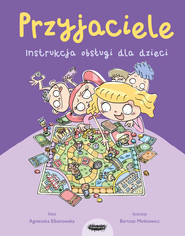 Przyjaciele. Instrukcja obsługi dla dzieci
