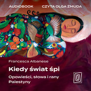 Kiedy świat śpi. Opowieści, słowa i rany Palestyny