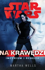 Star Wars. Na krawędzi. Imperium i Rebelia