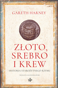 Złoto, srebro i krew. Historia starożytnego Rzymu