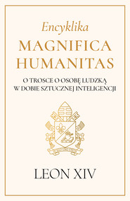 Encyklika Magnifica Humanitas. O trosce o osobę ludzką w dobie sztucznej inteligencji