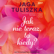 Jak nie teraz, to kiedy?