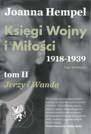 Księgi Wojny i Miłości. 1918-1939. Tom 2 Jerzy i Wanda