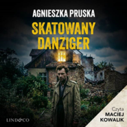 Skatowany danzinger. Tajemnica Gdańskiej Willi. Tom 5