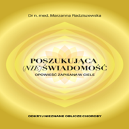 Poszukująca (nie)świadomość. Opowieść zapisana w ciele