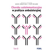 Choroby autoimmunizacyjne w praktyce ambulatoryjnej. Tom 3
