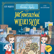 Agencja detektywistyczna Christie i Agaty. Tom 6. Jak powstrzymać wielki skok?