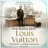 Louis Vuitton. Opowieść o wielkim marzeniu