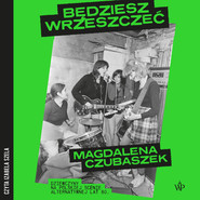Będziesz wrzeszczeć. Dziewczyny na polskiej scenie alternatywnej lat 80