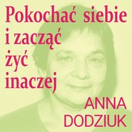 Pokochać siebie i zacząć żyć inaczej