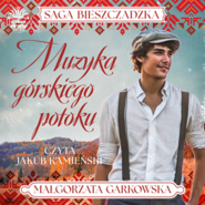 Muzyka górskiego potoku. Saga bieszczadzka. Tom 3