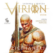 Virion. Legenda miecza. Tom 3. Dom