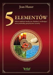 5 elementów - sekret mądrości medycyny chińskiej uwalniający naszą naturalną, potężną moc życiową wyd. 2025