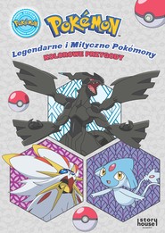Pokemon. Legendarne i Mityczne Pokemony. Kolorowe przygody