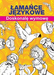 Łamańce językowe. Doskonalę wymowę