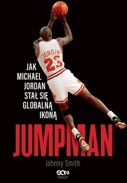 Jumpman. Jak Michael Jordan stał się globalną ikoną