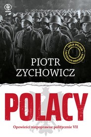 Polacy. Opowieści niepoprawne politycznie VII