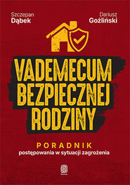 Vademecum bezpiecznej rodziny. Poradnik postępowania w sytuacji zagrożenia