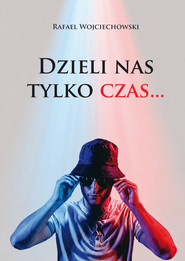 Dzieli nas tylko czas…
