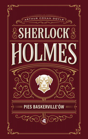 Pies Baskerville’ów. Sherlock Holmes