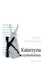 Ukrainie. Miłosne, wojenne.