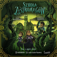 Moc z głębi ziemi. Szkoła Astromagów. Tom 4