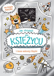 Jak chodzić po Księżycu i inne sekrety fizyki