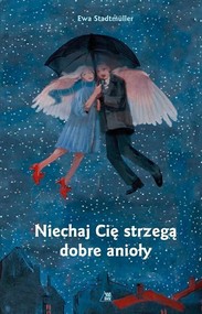 Niechaj Cię strzegą dobre anioły