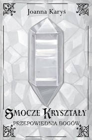 Smocze kryształy T.3 Przepowiednia bogów