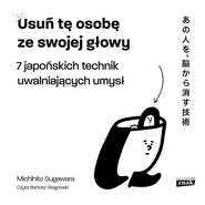 Usuń tę osobę ze swojej głowy. 7 japońskich technik uwalniających umysł