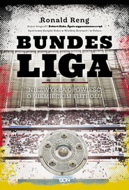 Bundesliga. Niezwykła opowieść o niemieckim futbolu