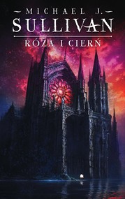 Róża i cierń. Cykl Kroniki Riyrii. Tom 2