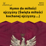 Hymn do miłości ojczyzny (Święta miłości kochanej ojczyzny...)