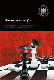 Koniec imperium (?) Imperium sowieckie: rozpad, dziedzictwo, próby odbudowy i rewanżu po 1991 r.