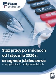 Staż pracy po zmianach od 1 stycznia 2026 r. a nagroda jubileuszowa - w pytaniach i odpowiedziach