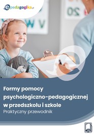 Formy pomocy psychologiczno-pedagogicznej w przedszkolu i szkole. Praktyczny przewodnik