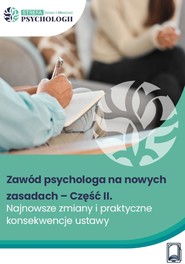 Zawód psychologa na nowych zasadach – Część II. Najnowsze zmiany i praktyczne konsekwencje ustawy