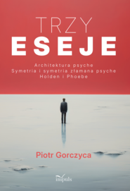 Trzy eseje Architektura psyche Symetria i symetria złamana psyche Holden i Phoebe