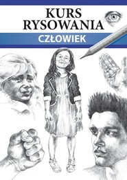 Kurs rysowania. Człowiek. Różne techniki