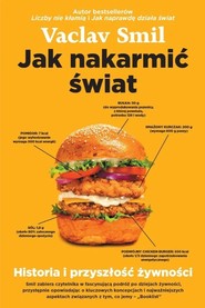 Jak nakarmić świat. Historia i przyszłość żywności