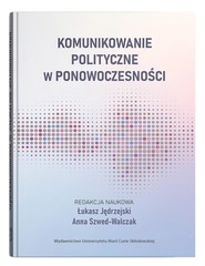 Komunikowanie polityczne w ponowoczesności